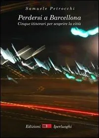 Perdersi a Barcellona. Cinque itinerari per scoprire la città Occasione