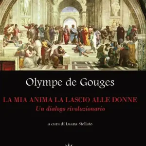 La mia anima la lascio alle donne. Un dialogo rivoluzionario Quantità Limitata