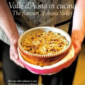 Solo Oggi Cucina in Valle D‘Aosta. 80 ricette della tradizone (e non). Ediz. italiana e inglese