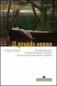 Il grande sonno. Immagini della morte in Verga, De Roberto, Pirandello, Tomasi di Lampedusa, Sciascia, Bufalino Spedizione Espresso
