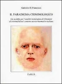 Miglior Prezzo Il paradigma criminologico. Un modello per l‘analisi sociologica dei fenomeni di criminalità nel contesto storico-normativo italiano