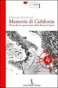 Memorie di Cefalonia. Diario di un sopravvissuto della divisione Acqui Ultima Occasione
