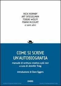 Spedito Oggi Come si scrive un‘autobiografia. Manuale di scrittura creativa a più voci