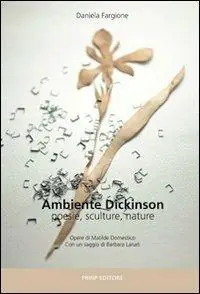 Ambiente Dickinson. Poesie, sculture, nature Non Perdere