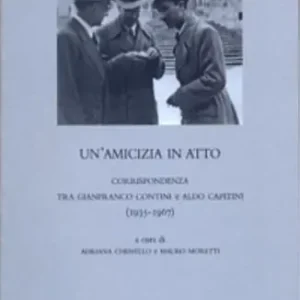Nuovo Arrivo Un‘ amicizia in atto. Corrispondenza tra Gianfranco Contini e Aldo Capitini (1935-1967)