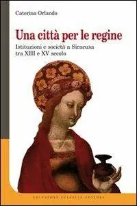 Una città per le regine. Istituzioni e società a Siracusa tra XIII e XV secolo Economico