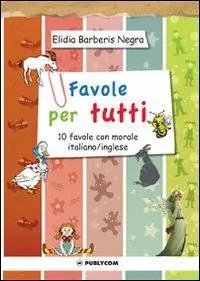 Favole per tutti. 10 favole con morale italiano/inglese. Ediz. italiana e inglese Bestseller