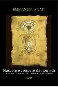 Esclusivo Nascere e crescere da nomadi. La relazione madre-figli nelle società primarie