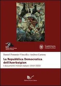 La repubblica democratica dell‘Azerbaigian. I documenti militari italiani (1919-1920) Direttamente Dal Produttore