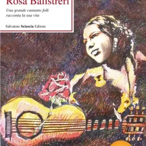 Nuova Collezione Rosa Balistreri. Una grande cantante folk racconta la sua vita. Con DVD