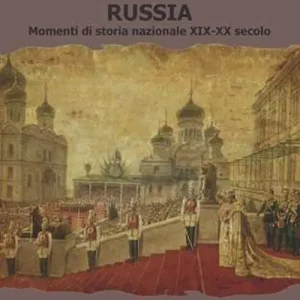 Ordina Subito Russia. Momenti di storia nazionale XIX-XX secolo