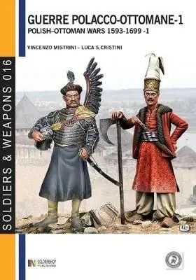 Le guerre polacco-ottomane 1593-1699. Vol. 1 Le forze in campo. Soddisfatti O Rimborsati