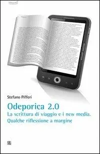 Odeporica 2.0. La scrittura di viaggio e i new media. Qualche riflessione a margine Nuova Collezione