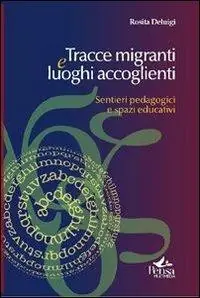 Solo Oggi Tracce migranti e luoghi accoglienti. Sentieri pedagogici e spazi educativi