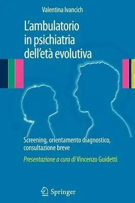 Soddisfatti O Rimborsati L‘ ambulatorio in psichiatria dell‘età evolutiva. Screening, orientamento diagnostico, consultazione breve