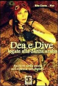 Dea e dive legati alla danza araba. Passioni nella storia, nel cinema, nei dipinti Offerta Del Giorno