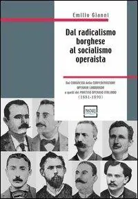 Scelto Dai Clienti Dal radicalismo borghese al socialismo operaista. Dai congressi della Confederazione Operaia Lombarda a quelli del partito Operaio Italiano (1881-1890)