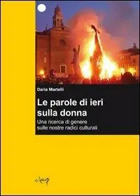 Professionale Le parole di ieri sulla donna. Una ricerca di genere sulle nostre radici culturali