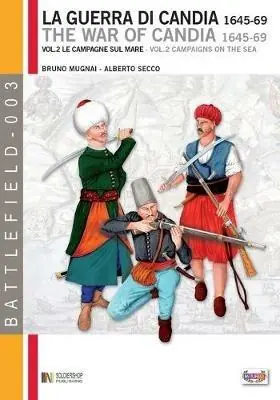 Spedizione Espresso La guerra di Candia 1645-1669. Vol. 2 Le campagne sul mare.