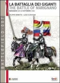 Offerta Speciale La battaglia dei giganti. Marignano 13 e 14 settembre 1515