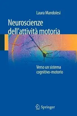 Neuroscienze dell‘attività motoria. Verso un sistema cognitivo-motorio Novità