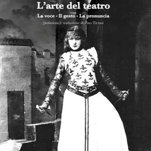 L‘arte del teatro. La voce, il gesto, la pronuncia Quantità Limitata