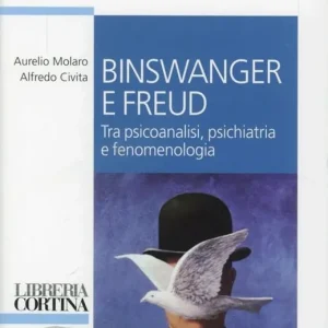 Binswanger e Freud. Tra psicoanalisi, psichiatria e fenomenologia Scelto Dai Clienti