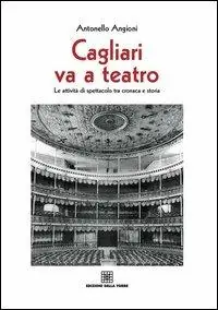Cagliari va teatro. Le attività di spettacolo tra cronaca e storia Non Perdere