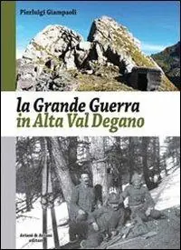 La grande guerra in alta Val Degano Super Prezzo