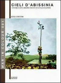 Cieli d‘Abissinia. Ricordi e «scatti» di un volontario della guerra d‘Etiopia 1935-36 Popolare