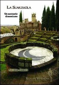 La Scarzuola. Un santuario dimenticato. Ediz. illustrata Novità