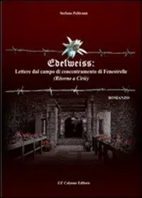 Edelweiss. Lettere dal campo di concentramento di Fenestrelle. (Ritorno a Ciriè) Vendita Finale