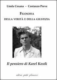 Compra Adesso Filosofia della verità e della giustizia. Il pensiero di Karel Kosík