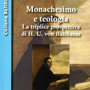 Bestseller Monachesimo e teologia. La triplice prospettiva di H. U. von Balthasar