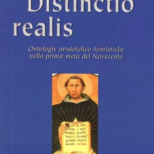 Ultima Occasione Distinctio realis. La disputa sulla distinzione reale tra essenza ed esistenza nei primi del Novecento