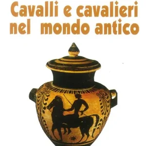 Cavalli e cavalieri nel mondo antico Consegna Rapida