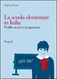 La scuola elementare in Italia. Profilo storico e programmi Ultima Occasione