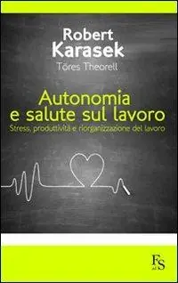 Autonomia e salute sul lavoro. Stress produttività e riorganizzazione del lavoro Solo Oggi
