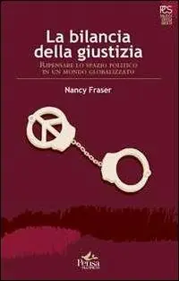 La bilancia della giustizia. Ripensare lo spazio politico in un mondo globalizzato Reso Gratuito