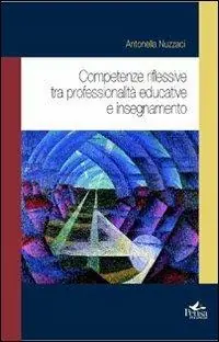 Competenze riflessive tra professionalità educative e insegnamento A Buon Prezzo