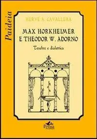 Max Horkheimer e Theodor W. Adorno. Tenebre e dialettica Pagamento Sicuro