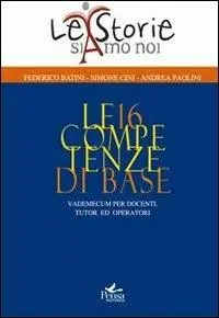 Più Venduto Le 16 competenze di base. Vademecum per docenti, tutor ed operatori