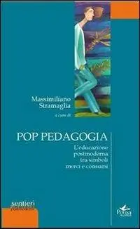 Vendita Finale Pop pedagogia. L‘educazione postmoderna tra simboli merci e consumi