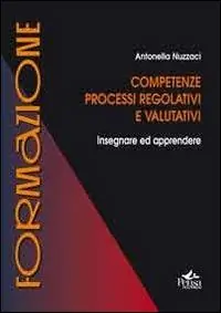 Competenze, processi regolativi e valutativi. Insegnare ed apprendere Compra Online