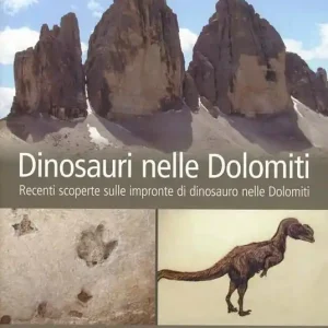 Spedito Oggi Dinosauri nelle Dolomiti. Recenti scoperte sulle impronte di dinosauro nelle Dolomiti