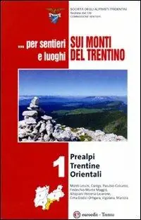Prezzo Di Fabbrica ... Per sentieri e luoghi sui monti del Trentino . Prealpi Trentine Orientali. Vol. 1