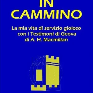 Fede in cammino. La mia vita di servizio gioioso con i Testimoni di Geova Reso Gratuito