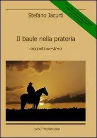 Il baule nella prateria. Racconti western Offerta Limitata