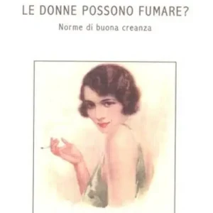 Le donne possono fumare? Norme di buona creanza Pagamento Sicuro
