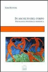Prezzo Basso In ascolto del corpo. Psicologia posturale sistemica